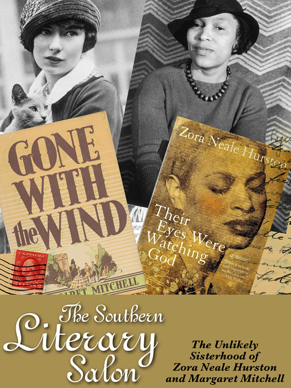Southern Literary Salon: The Unlikely Sisterhood Of Zora Neale Hurston And Margaret Mitchell