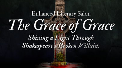 The Grace of Grace: Shining a Light Through Shakespeare’s Broken Villains