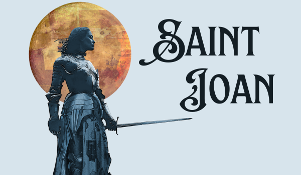 Staging a Bold, Immersive Production of G. Bernard Shaw’s Saint Joan