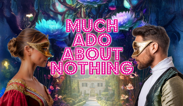 Launching Our 18th Performance Season with Much Ado About Nothing
